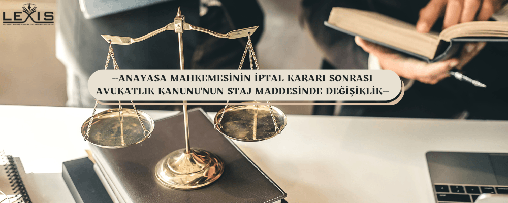 AYM'nin İptal Kararı İle Avukatlık Kanununda Değişiklik