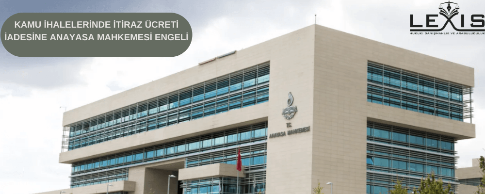 Kamu İhalelerinde İtiraz Ücreti İadesine Anayasa Mahkemesi Engeli