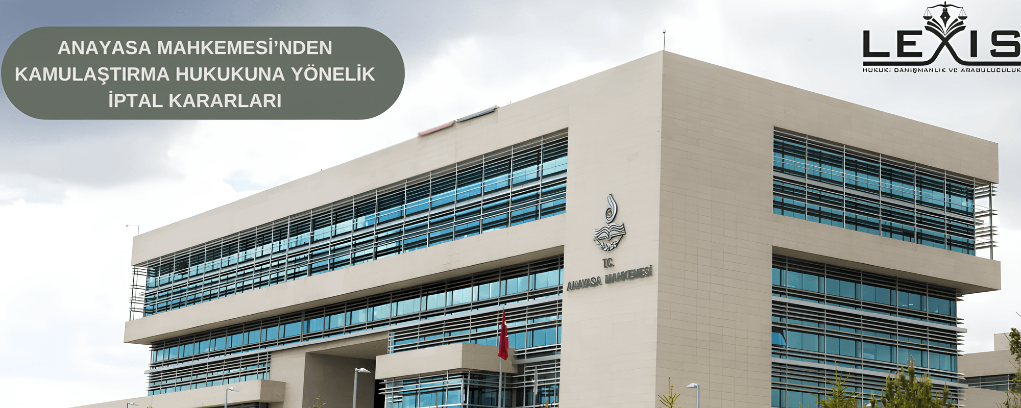 Anayasa Mahkemesi’nden Kamulaştırma Hukukuna Yönelik İptal Kararları