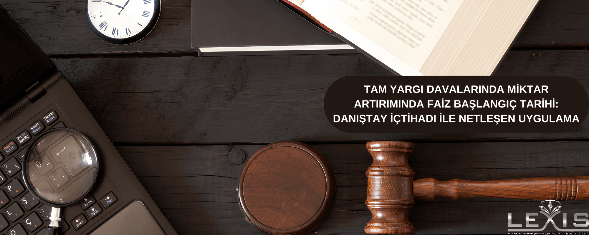 Tam Yargı Davalarında Miktar Artırımında Faiz Başlangıç Tarihi: Danıştay İçtihadı İle Netleşen Uygulama