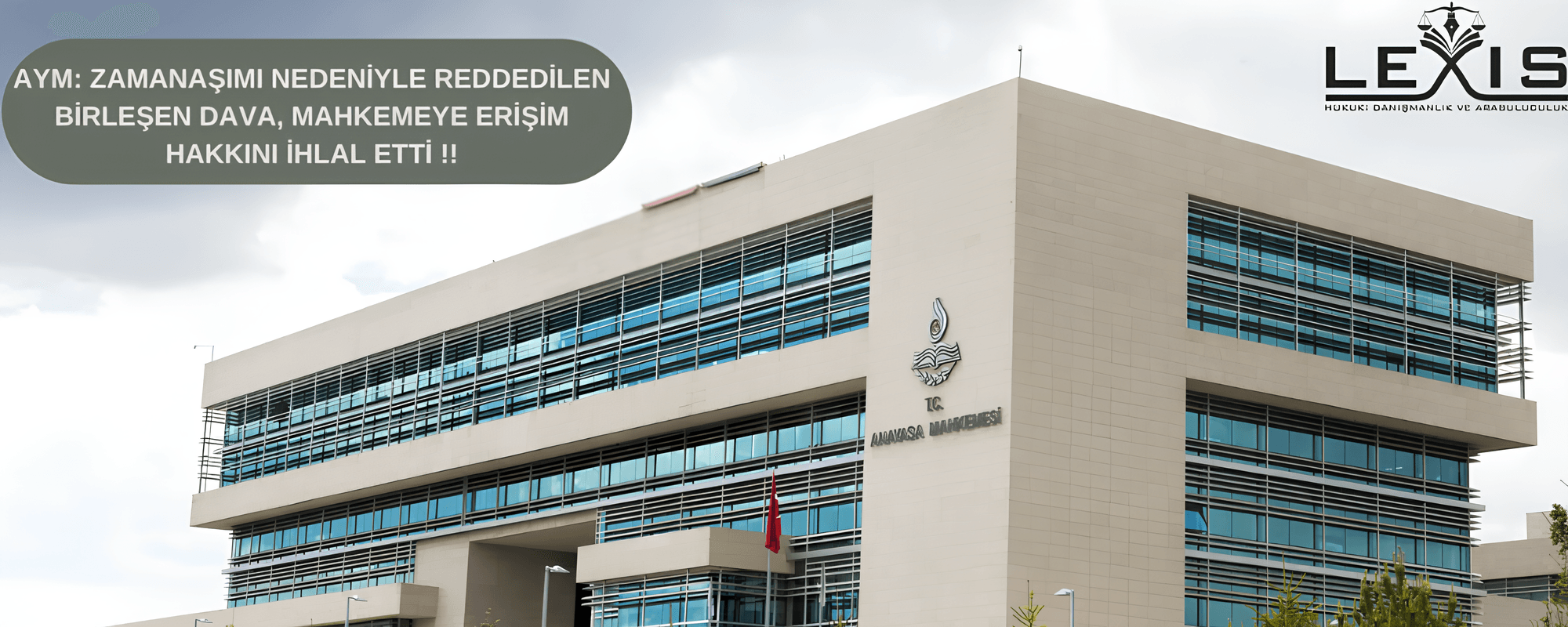 AYM: Zamanaşımı Nedeniyle Reddedilen Birleşen Dava, Mahkemeye Erişim Hakkını İhlal Etti !! - aym-zamanasimi-nedeniyle-reddedilen-birlesen-dava-mahkemeye-erisim-hakkini-ihlal-etti