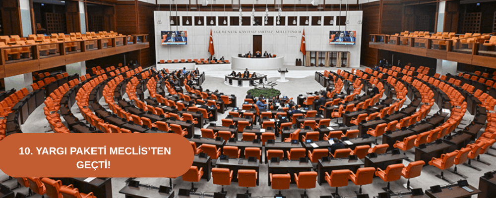 10. Yargı Paketi Meclis’ten Geçti!