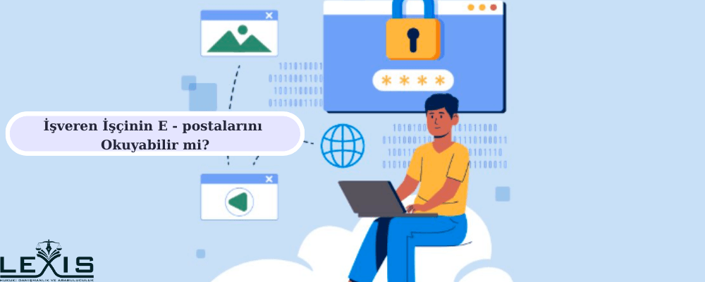 İşveren İşçinin E-postalarını Okuyabilir mi?