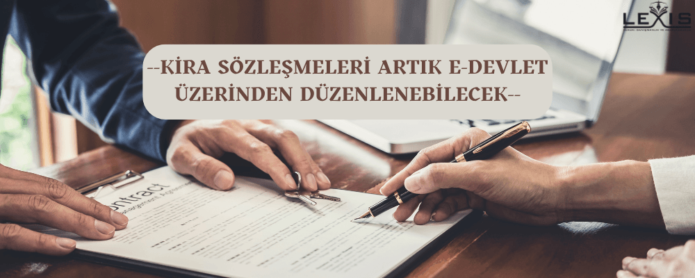 Kira Sözleşmeleri Artık e-Devletten Düzenlenebilecek