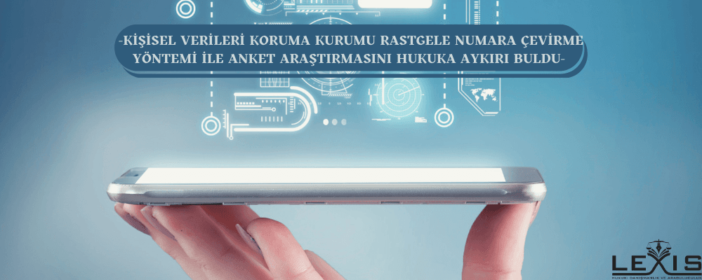 Rastgele Numara Çevirme Yöntemi Anketleri Hukuka Aykırıdır
