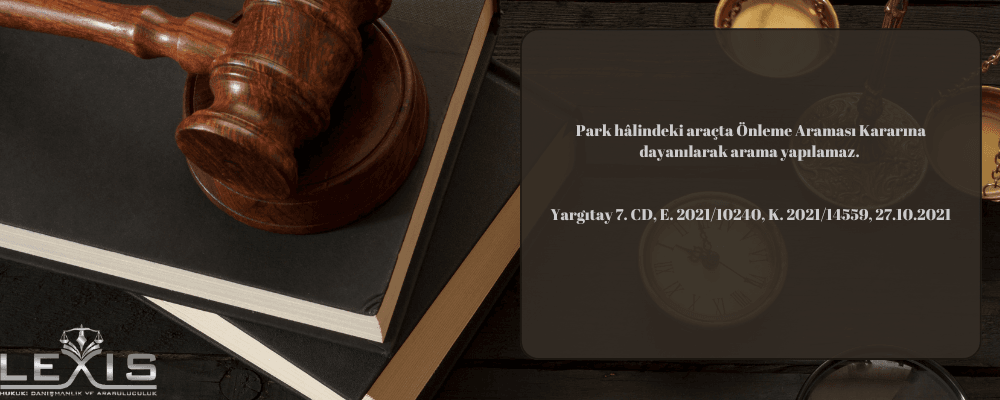 Park Halindeki Araçlarda Önleme Araması Kararı İle Arama Yapılamaz