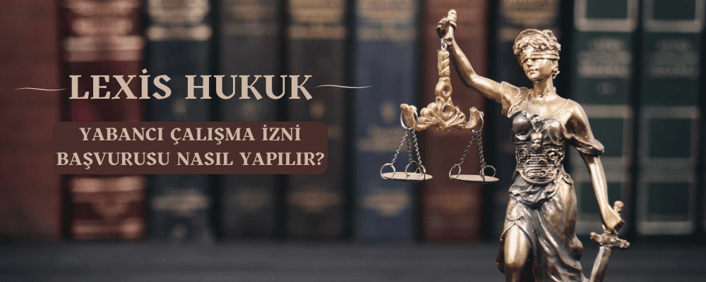 Yabancı Çalışma İzni Başvurusu Nasıl Yapılır?