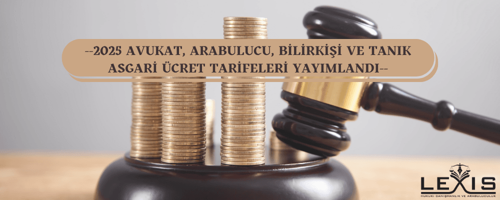 2025 Avukat, Arabulucu, Bilirkişi, Tanık Asgari Ücret Tarifeleri Yayımlandı - 2025-avukat-arabulucu-bilirkisi-tanik-asgari-uecret-tarife