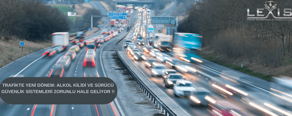 Trafikte Yeni Dönem: Alkol Kilidi ve Sürücü Güvenlik Sistemleri Zorunlu Hale Geliyor !! - trafikte-yeni-doenem-alkol-kilidi-ve-sueruecue-guevenlik-sistemleri-zorunlu-hale-geliyor