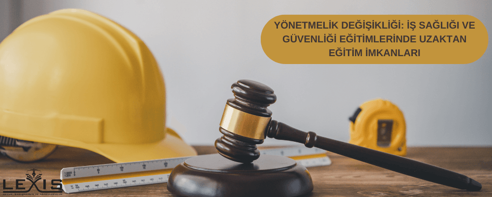 Yönetmelik Değişikliği: İş Sağlığı ve Güvenliği Eğitimlerinde Uzaktan Eğitim İmkanları - yoenetmelik-degisikligi-is-sagligi-ve-guevenligi-egitimlerinde-uzaktan-egitim-imkanlari